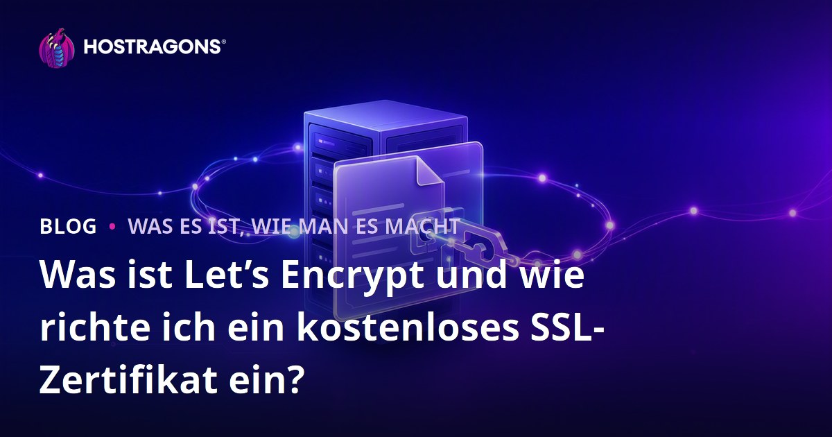 Was ist Let’s Encrypt und wie richte ich ein kostenloses SSL-Zertifikat ein?
