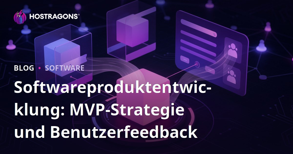 Softwareproduktentwicklung: MVP-Strategie und Benutzerfeedback