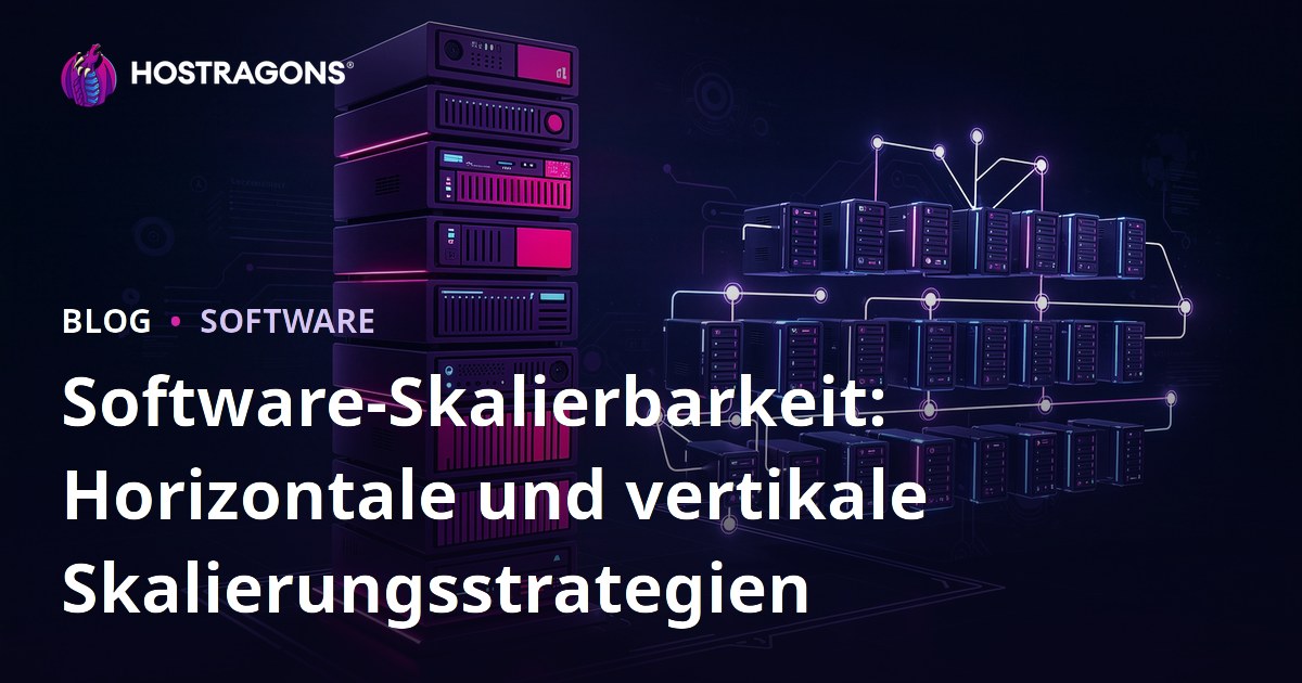 Software-Skalierbarkeit: Horizontale und vertikale Skalierungsstrategien