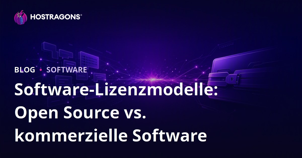 Software-Lizenzmodelle: Open Source vs. kommerzielle Software