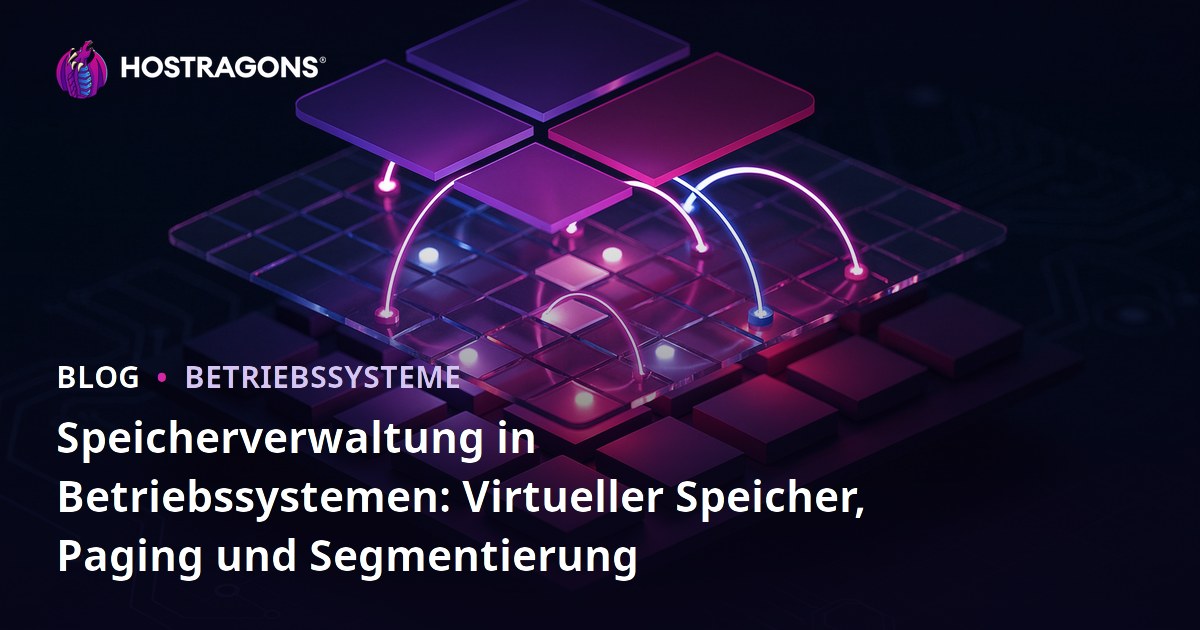 Speicherverwaltung in Betriebssystemen: Virtueller Speicher, Paging und Segmentierung