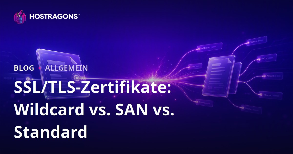 SSL/TLS-Zertifikate: Wildcard vs. SAN vs. Standard