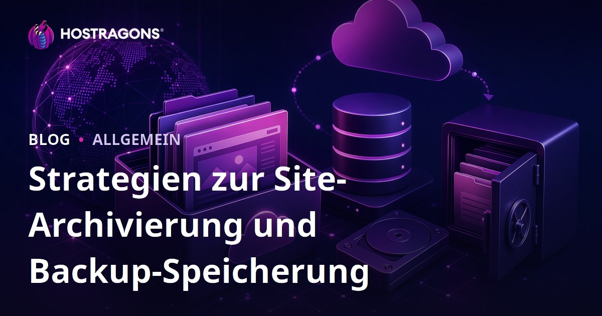Strategien zur Site-Archivierung und Backup-Speicherung