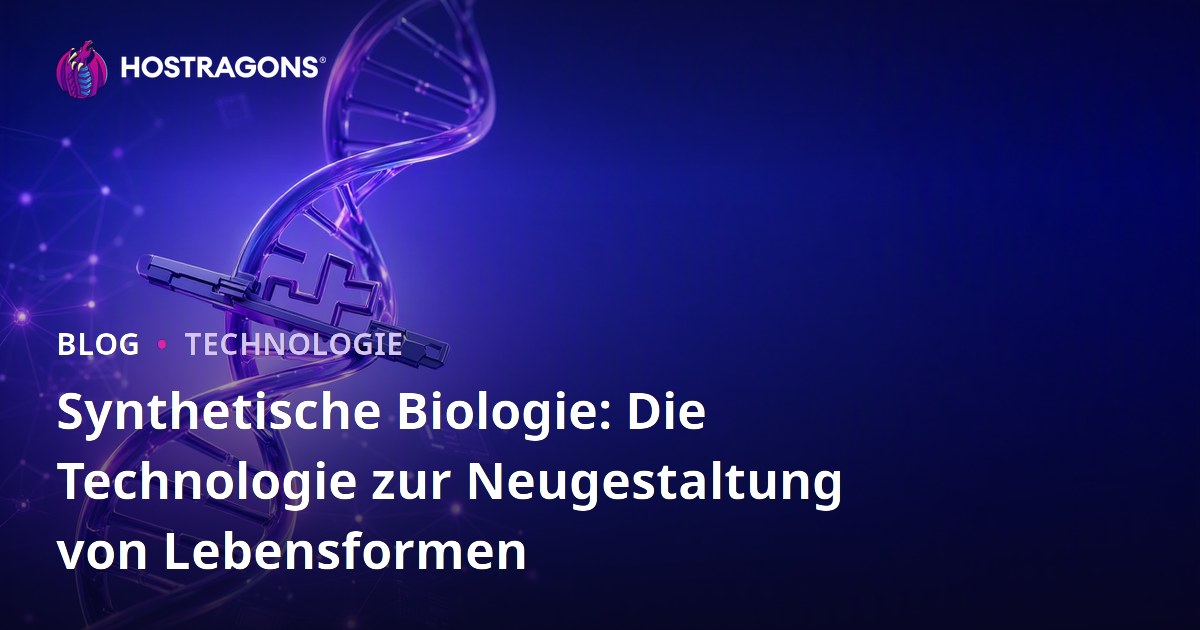 Synthetische Biologie: Die Technologie zur Neugestaltung von Lebensformen