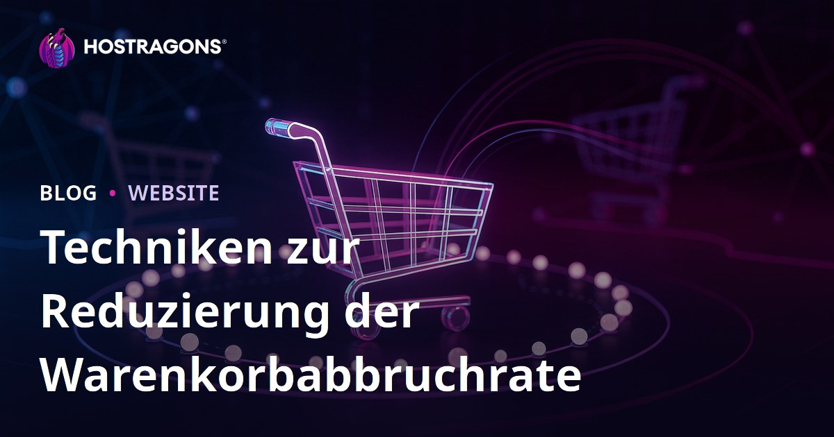 Techniken zur Reduzierung der Warenkorbabbruchrate