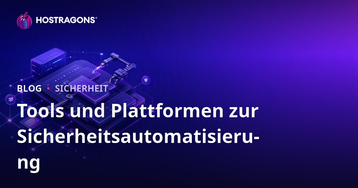 Tools und Plattformen zur Sicherheitsautomatisierung