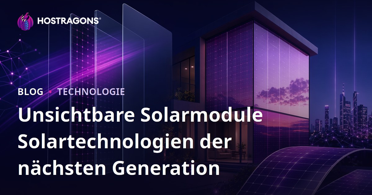 Unsichtbare Solarmodule Solartechnologien der nächsten Generation