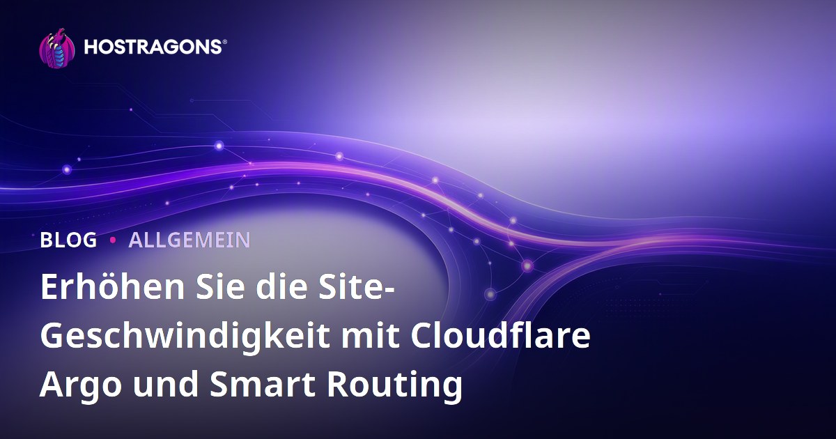 Erhöhen Sie die Site-Geschwindigkeit mit Cloudflare Argo und Smart Routing