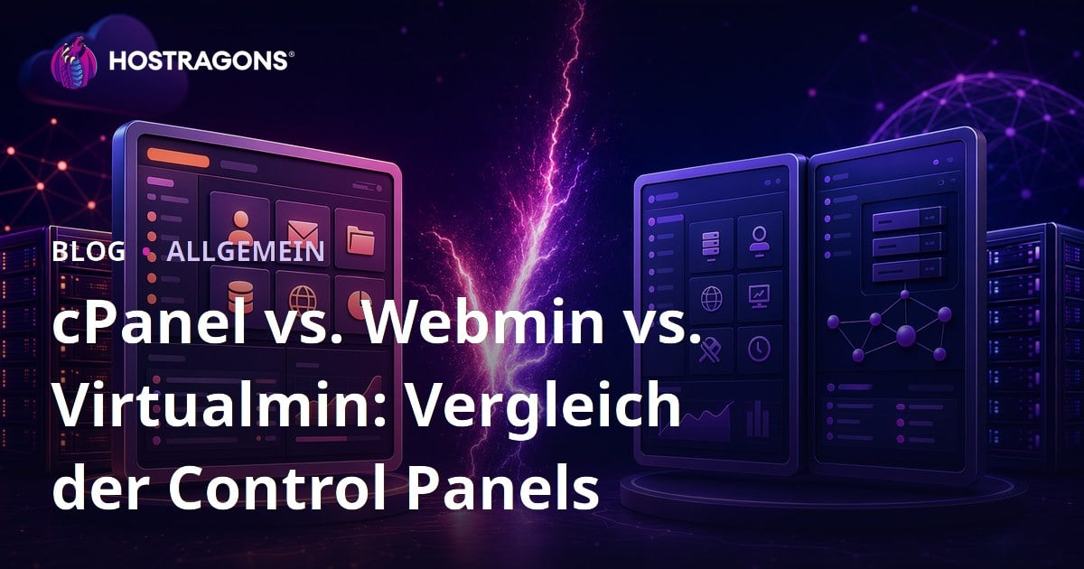 cPanel vs. Webmin vs. Virtualmin: Vergleich der Control Panels