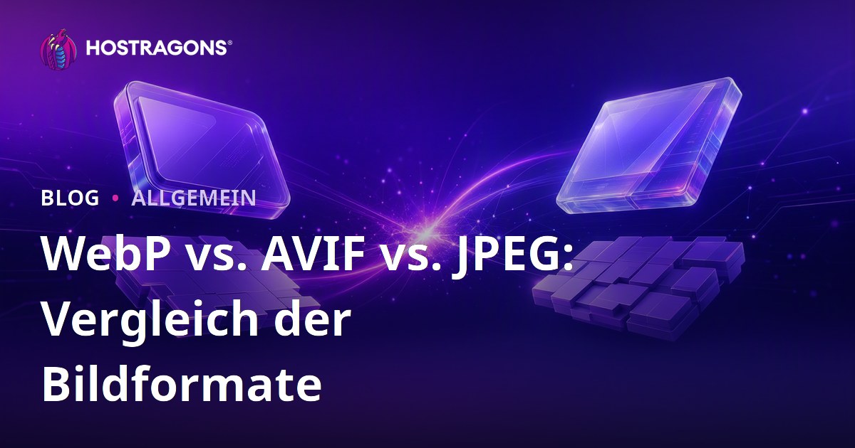 WebP vs. AVIF vs. JPEG: Vergleich der Bildformate
