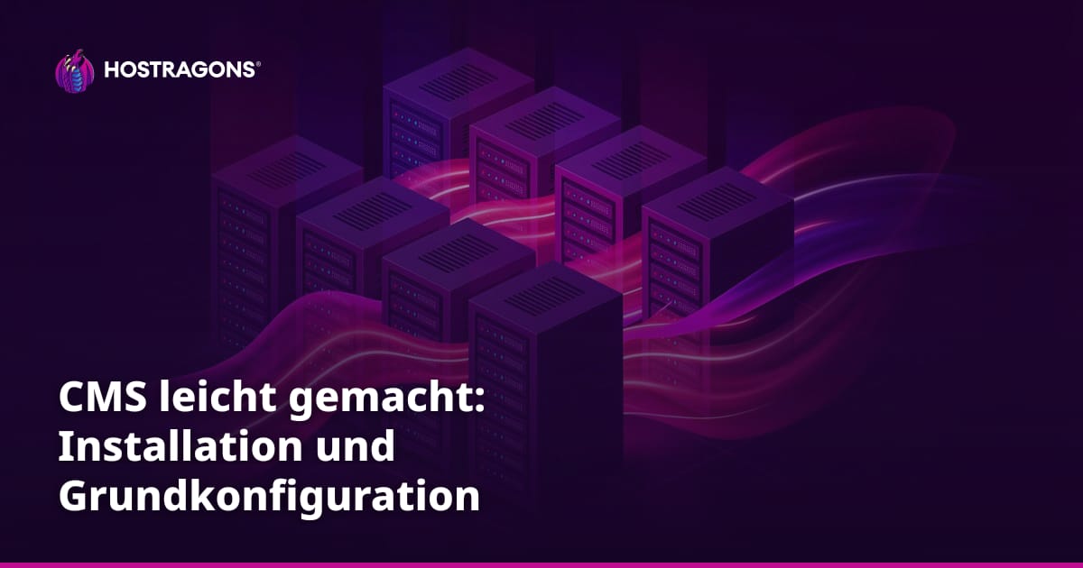 CMS leicht gemacht: Installation und Grundkonfiguration