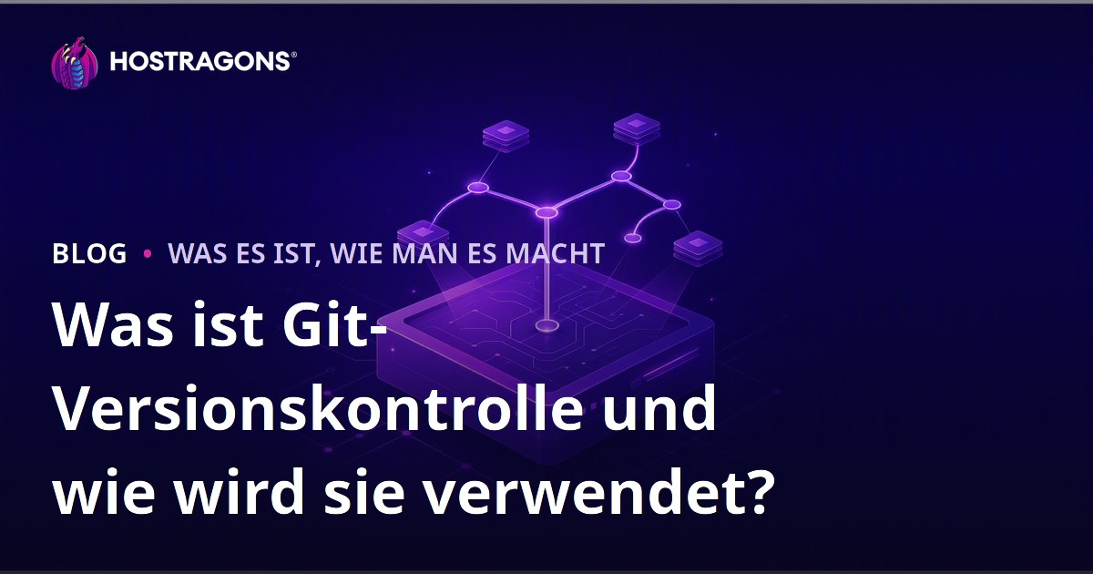 Was ist Git-Versionskontrolle und wie wird sie verwendet?