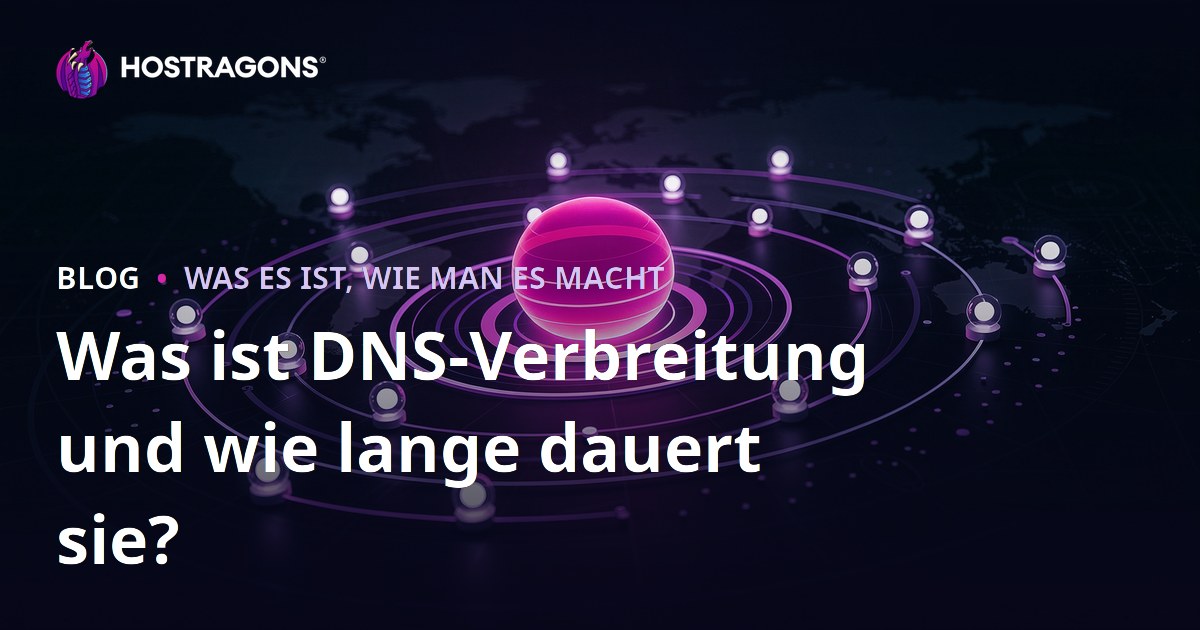 Was ist DNS-Verbreitung und wie lange dauert sie?