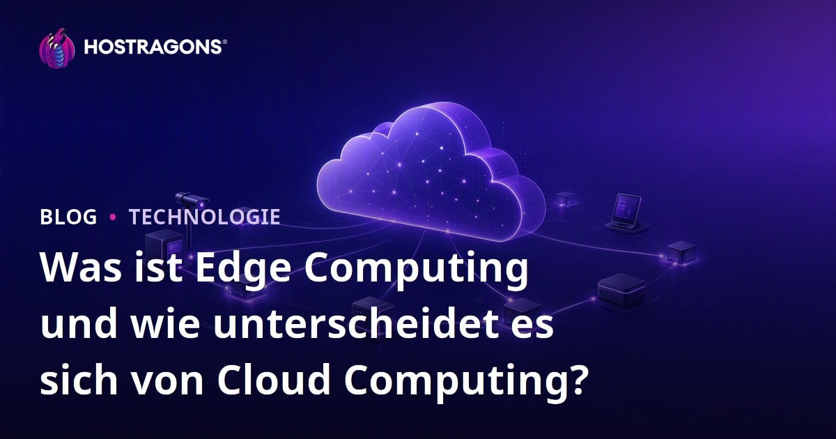 Was ist Edge Computing und wie unterscheidet es sich von Cloud Computing?