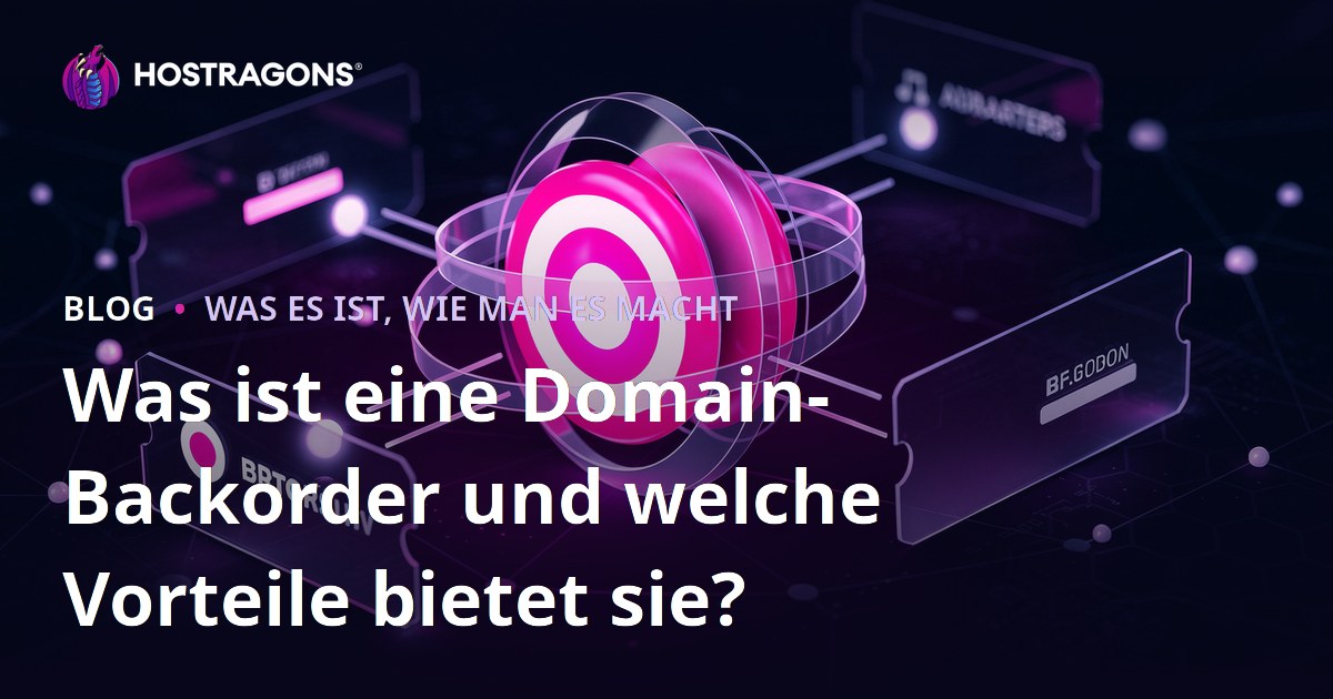 Was ist eine Domain-Backorder und welche Vorteile bietet sie?