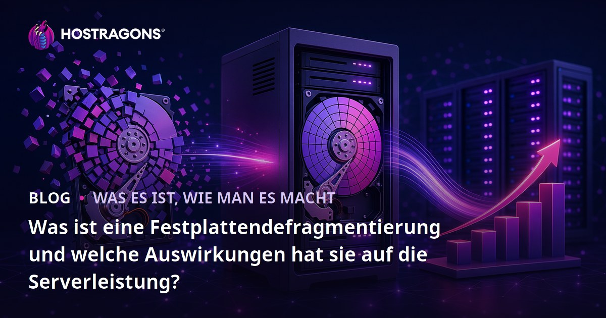 Was ist eine Festplattendefragmentierung und welche Auswirkungen hat sie auf die Serverleistung?