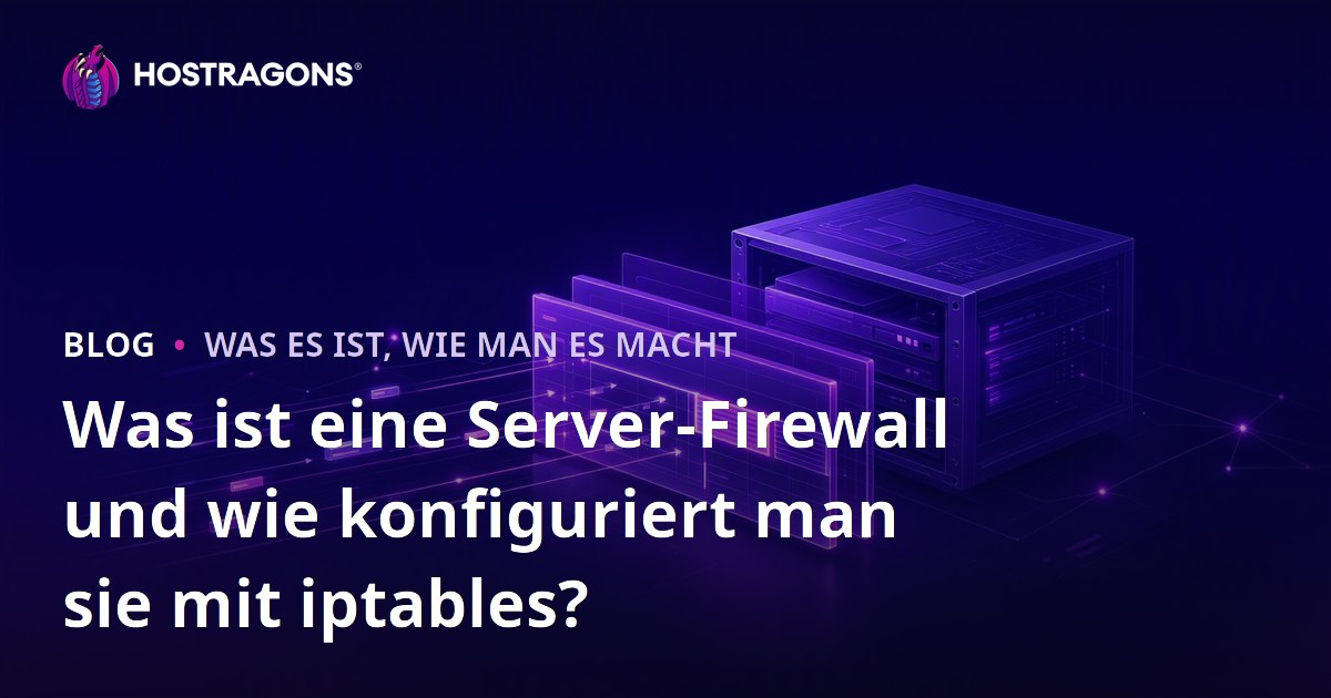 Was ist eine Server-Firewall und wie konfiguriert man sie mit iptables?