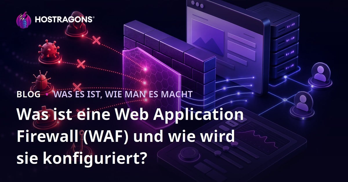Was ist eine Web Application Firewall (WAF) und wie wird sie konfiguriert?