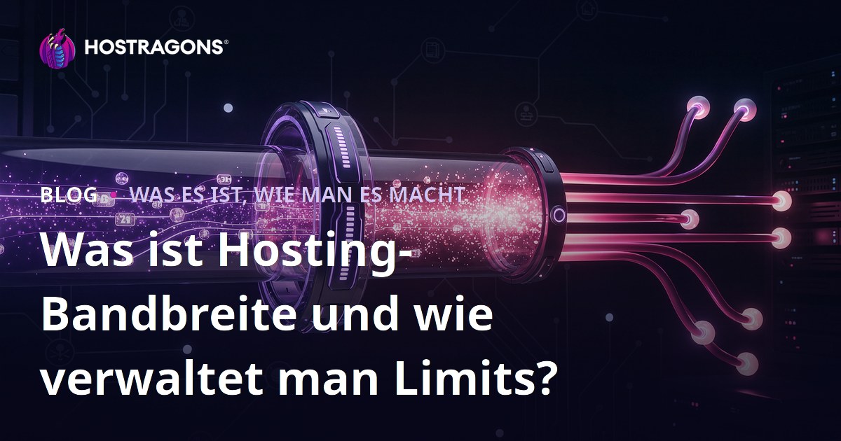Was ist Hosting-Bandbreite und wie verwaltet man Limits?
