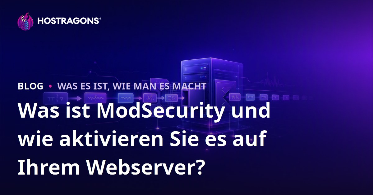 Was ist ModSecurity und wie aktivieren Sie es auf Ihrem Webserver?