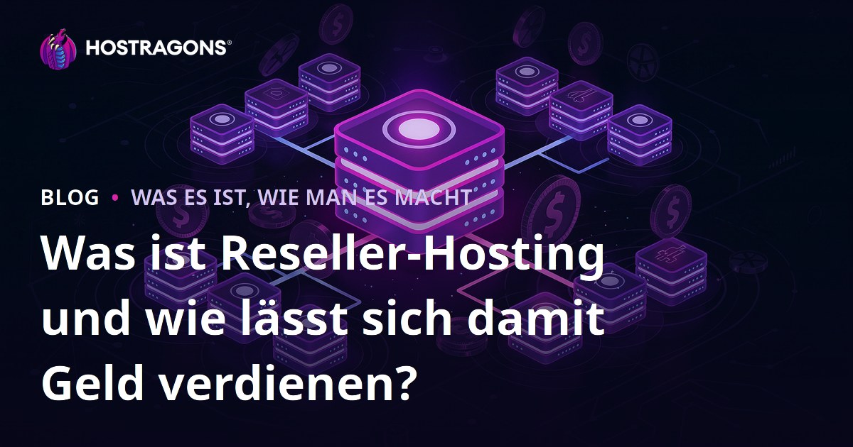 Was ist Reseller-Hosting und wie lässt sich damit Geld verdienen?