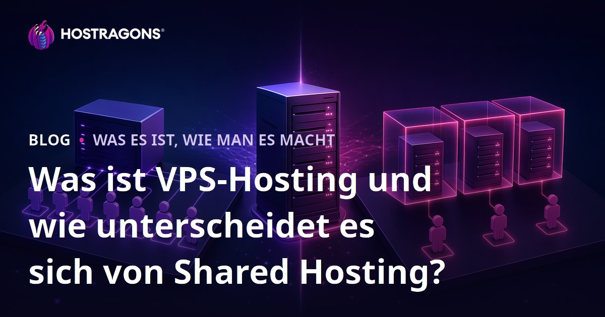 Was ist VPS-Hosting und wie unterscheidet es sich von Shared Hosting?