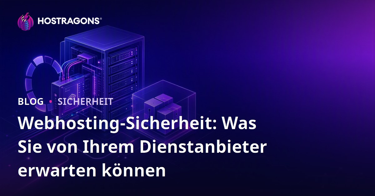 Webhosting-Sicherheit: Was Sie von Ihrem Dienstanbieter erwarten können