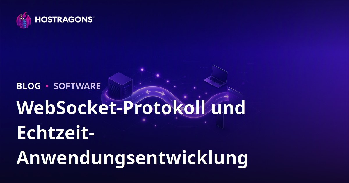 WebSocket-Protokoll und Echtzeit-Anwendungsentwicklung