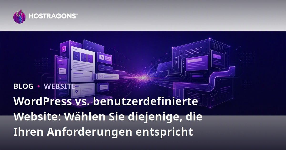 WordPress vs. benutzerdefinierte Website: Wählen Sie diejenige, die Ihren Anforderungen entspricht