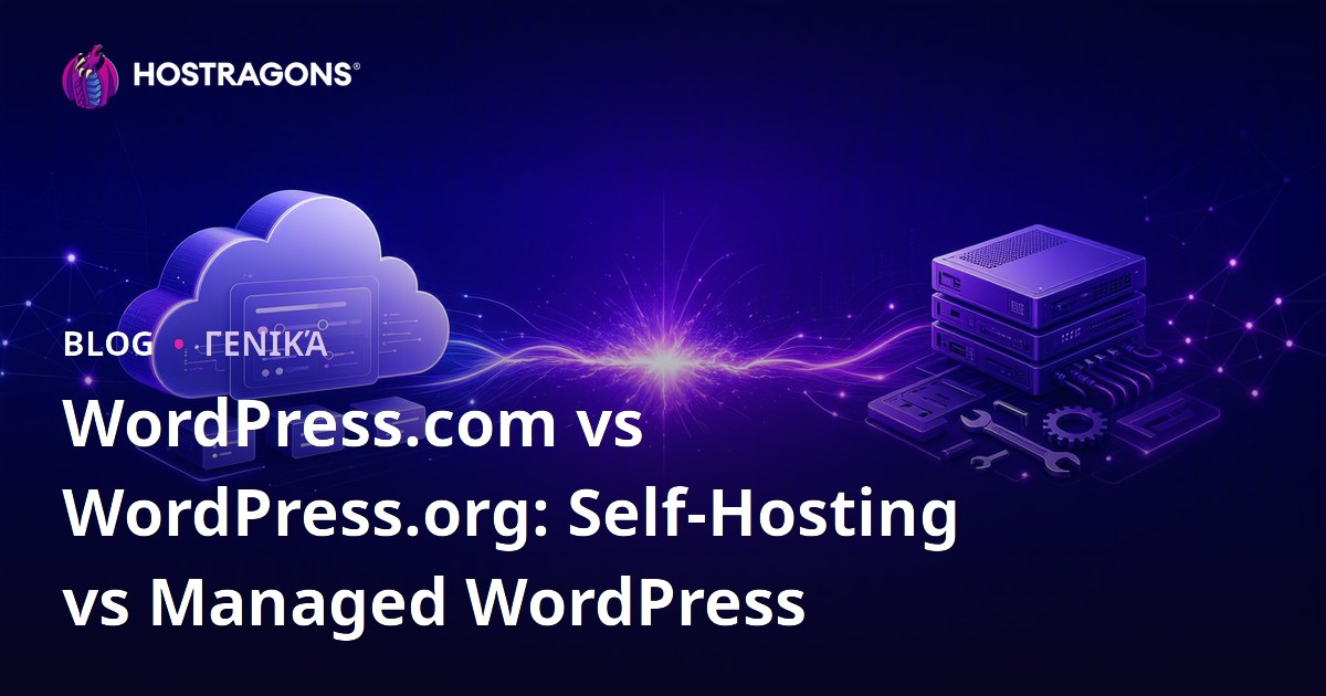 WordPress.com vs WordPress.org: Self-Hosting vs Managed WordPress