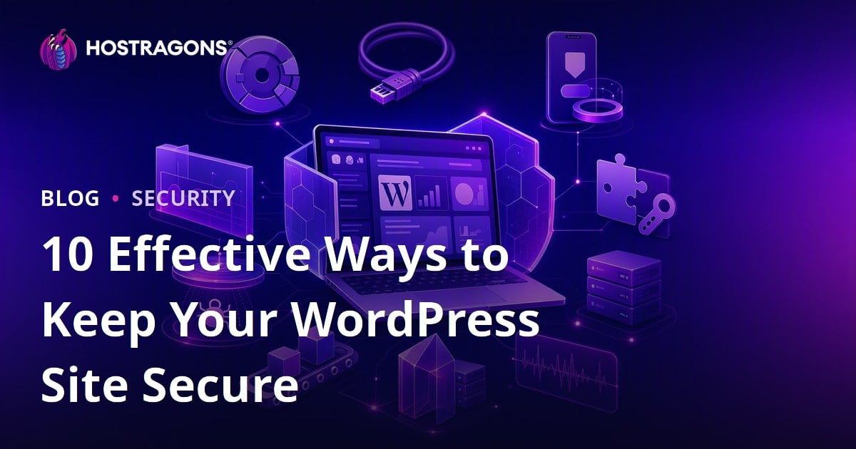 10 Effective Ways to Keep Your WordPress Site Secure