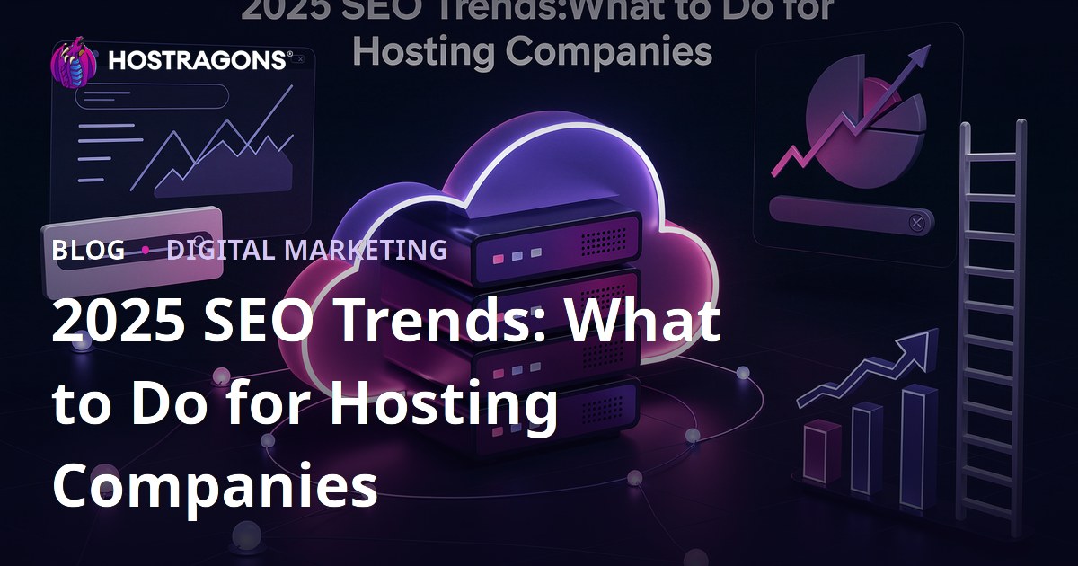 2025 SEO Trends: What to Do for Hosting Companies