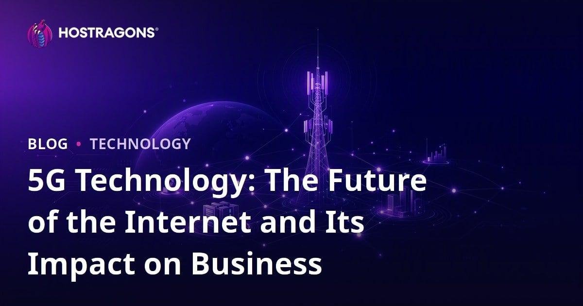 5G Technology: The Future of the Internet and Its Impact on Business