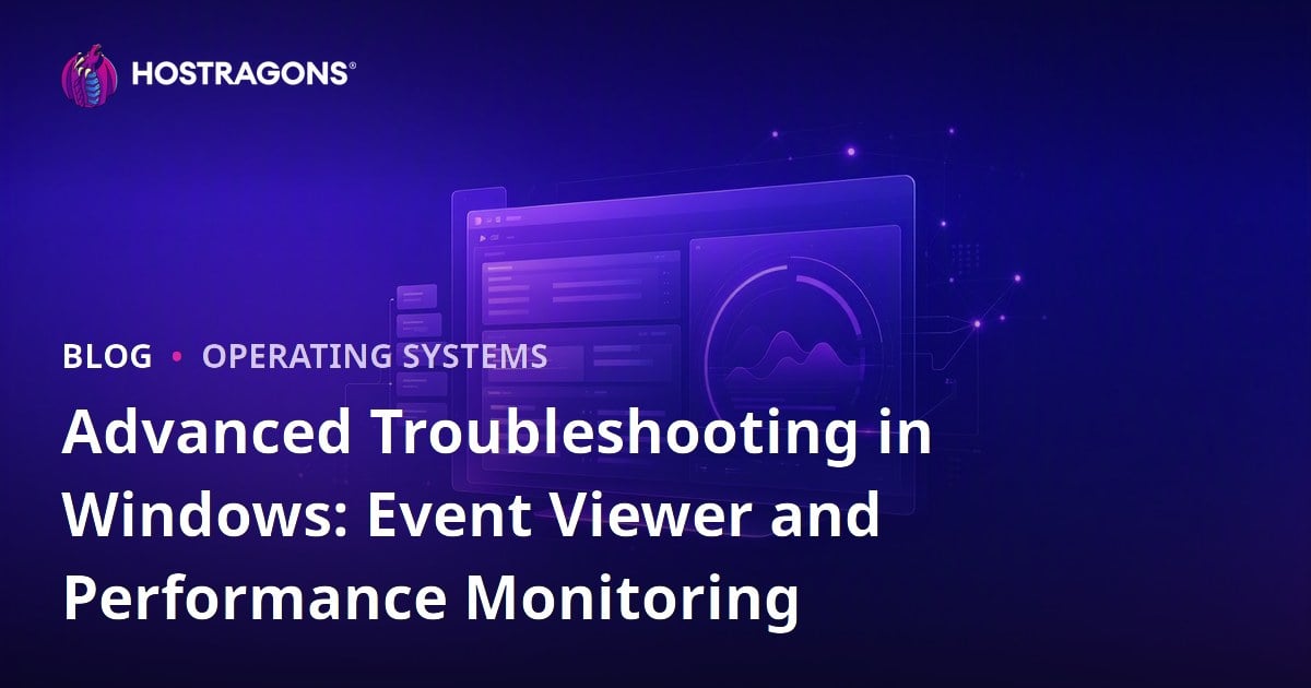 Advanced Troubleshooting in Windows: Event Viewer and Performance Monitoring
