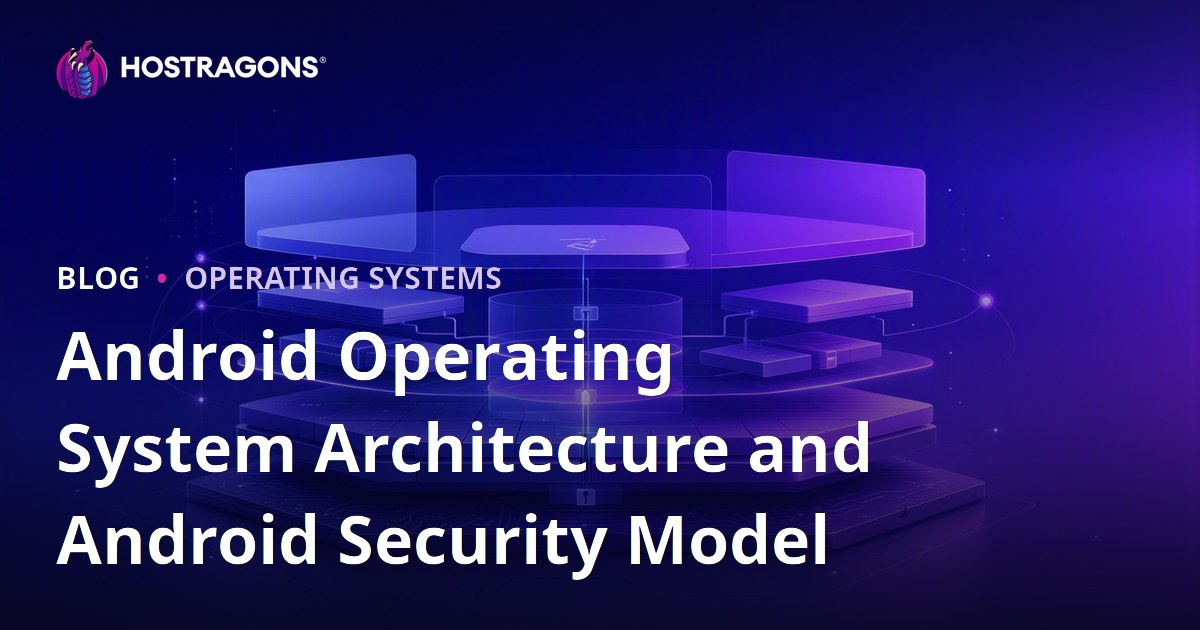 Android Operating System Architecture and Android Security Model