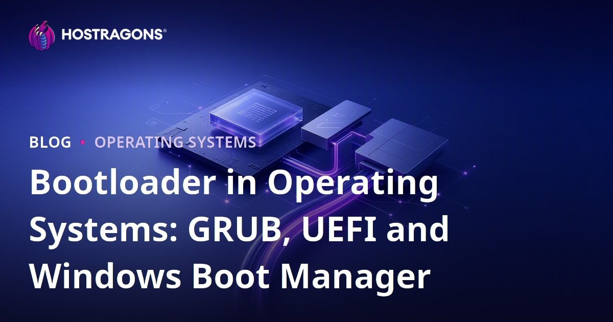 Bootloader in Operating Systems: GRUB, UEFI and Windows Boot Manager