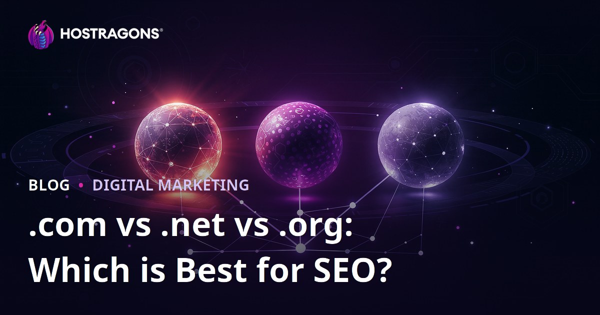 .com vs .net vs .org: Which Domain Extension Is Best for SEO?