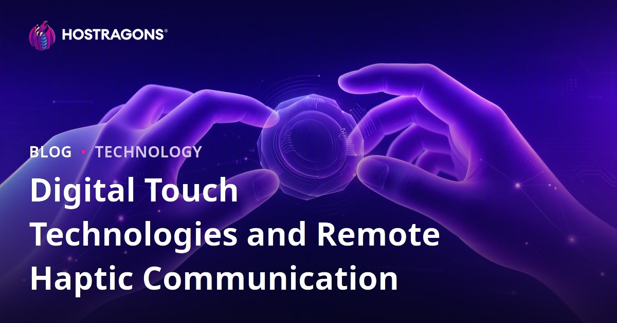 Digital Touch Technologies and Remote Haptic Communication