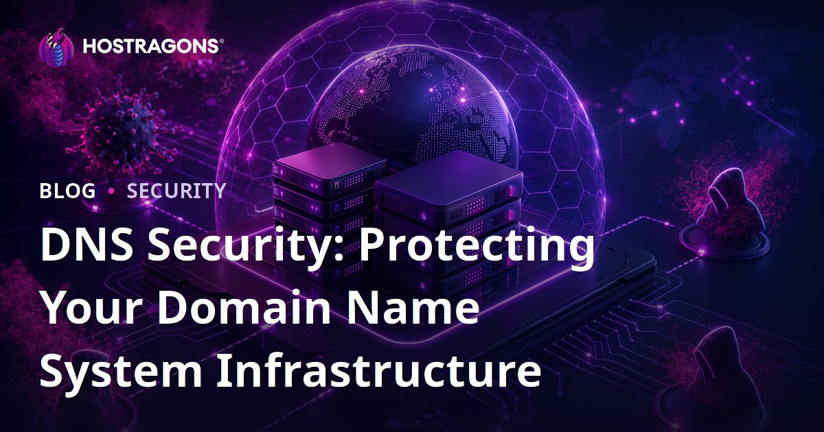 DNS Security: Protecting Your Domain Name System Infrastructure