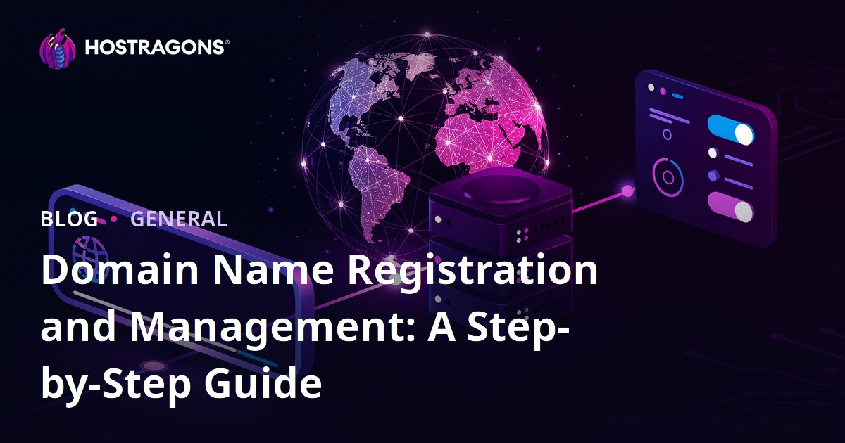 Domain Name Registration and Management: A Step-by-Step Guide