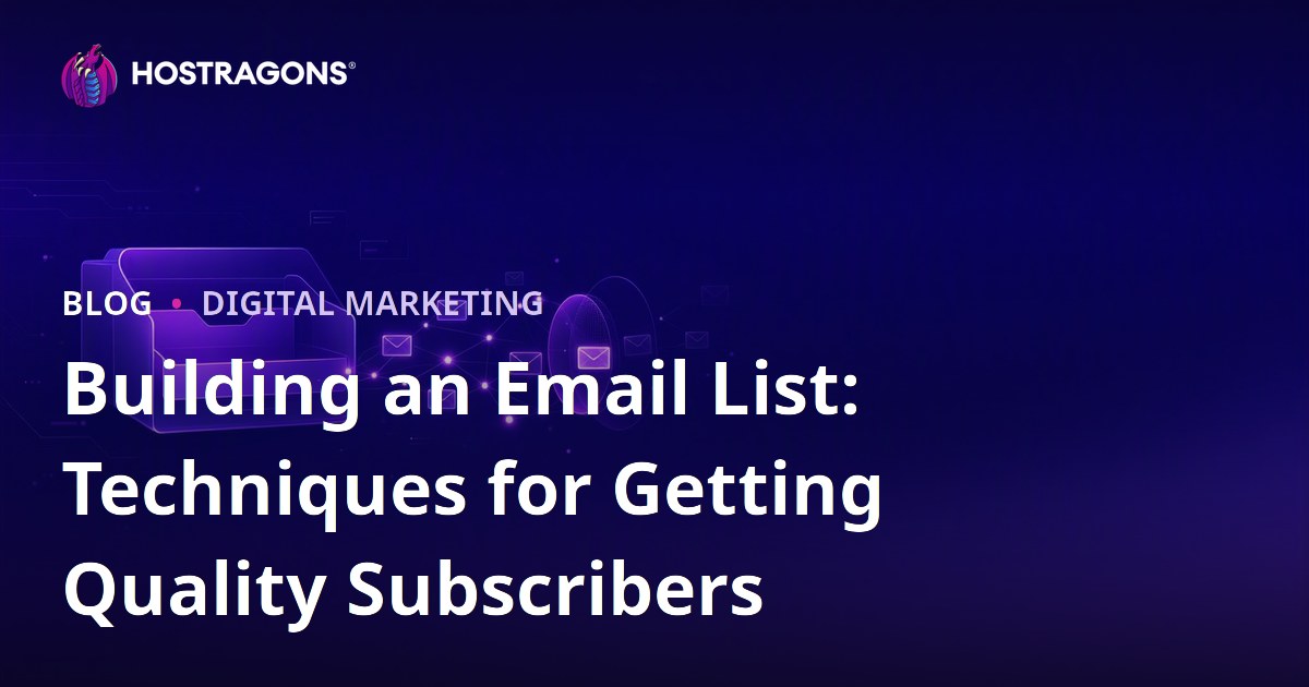 Building an Email List: Techniques for Getting Quality Subscribers