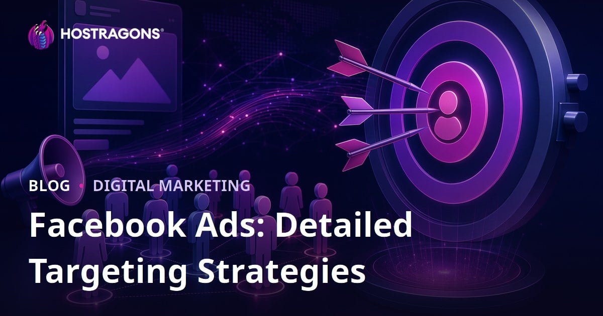 Facebook Ads: Detailed Targeting Strategies