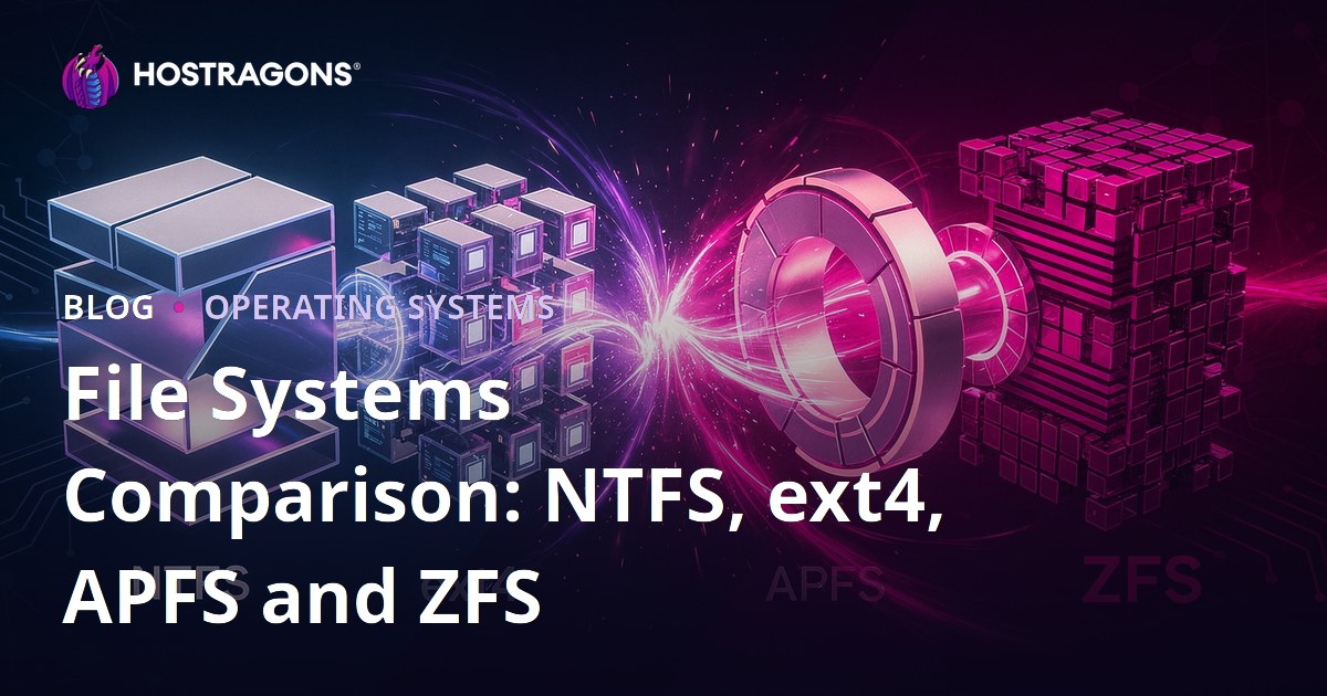 File Systems Comparison: NTFS, ext4, APFS and ZFS