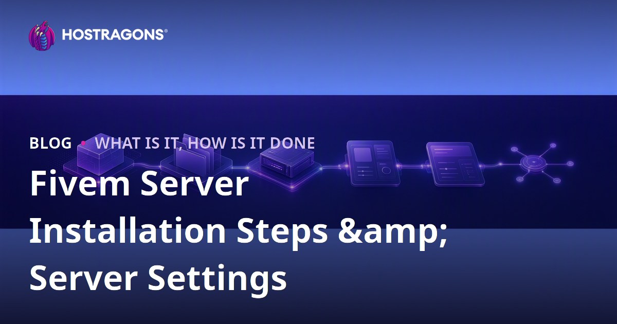 Fivem Server Installation Steps & Server Settings