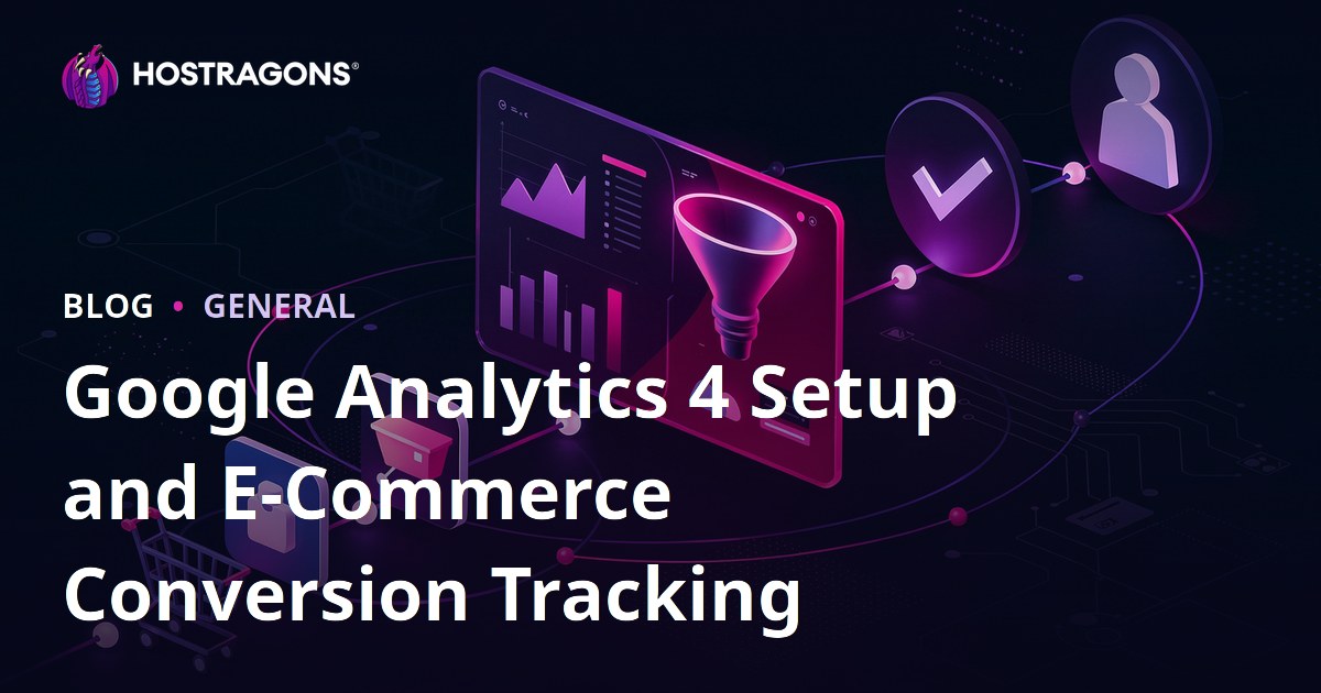 Google Analytics 4 Setup and E-Commerce Conversion Tracking