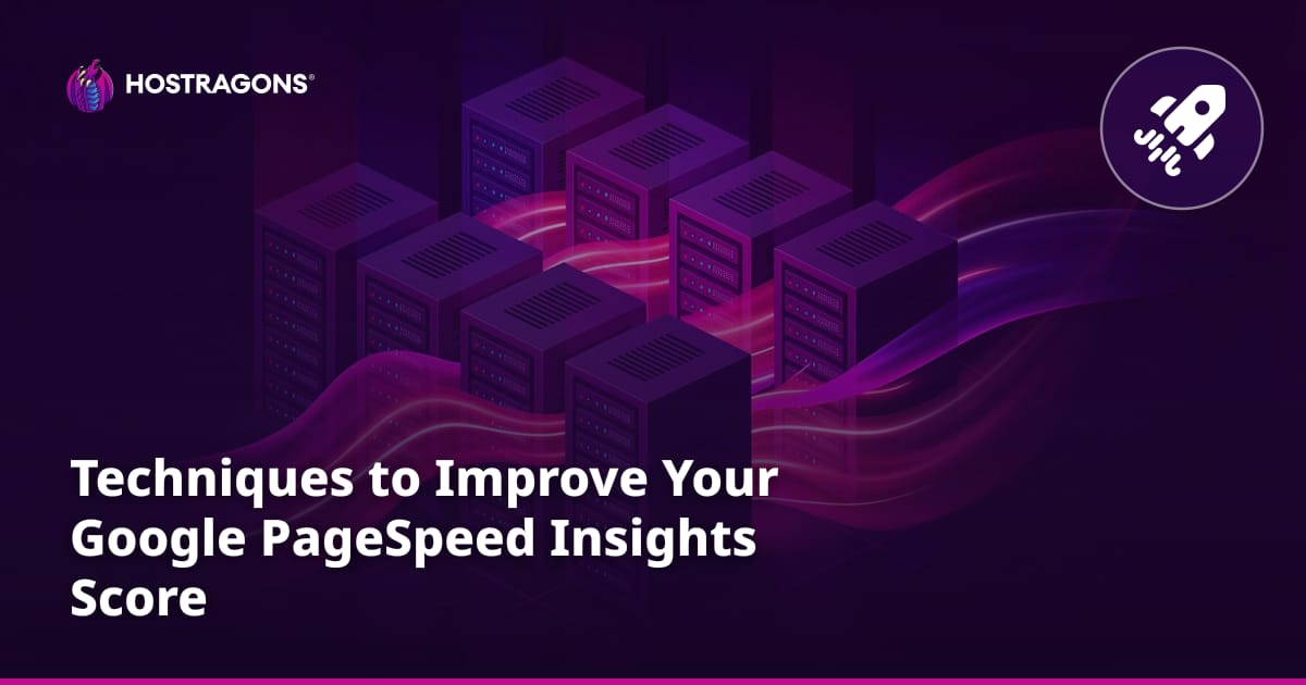 Techniques to Improve Your Google PageSpeed Insights Score