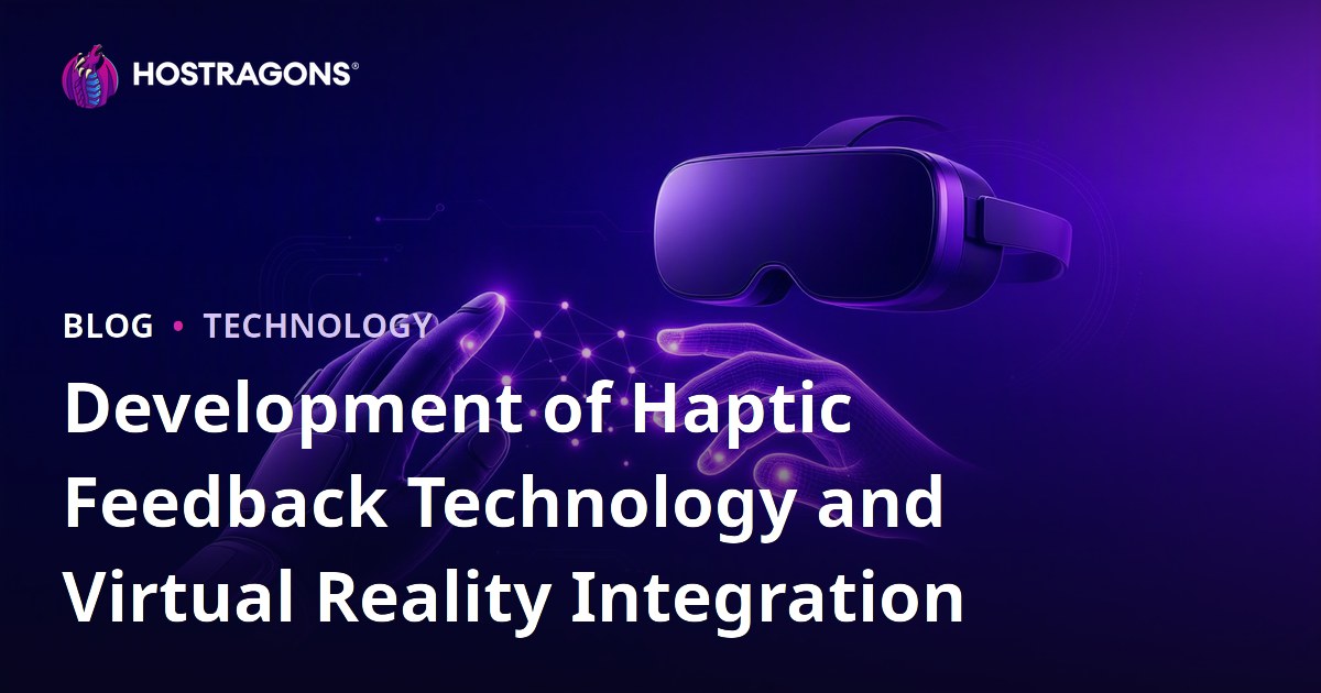 Development of Haptic Feedback Technology and Virtual Reality Integration