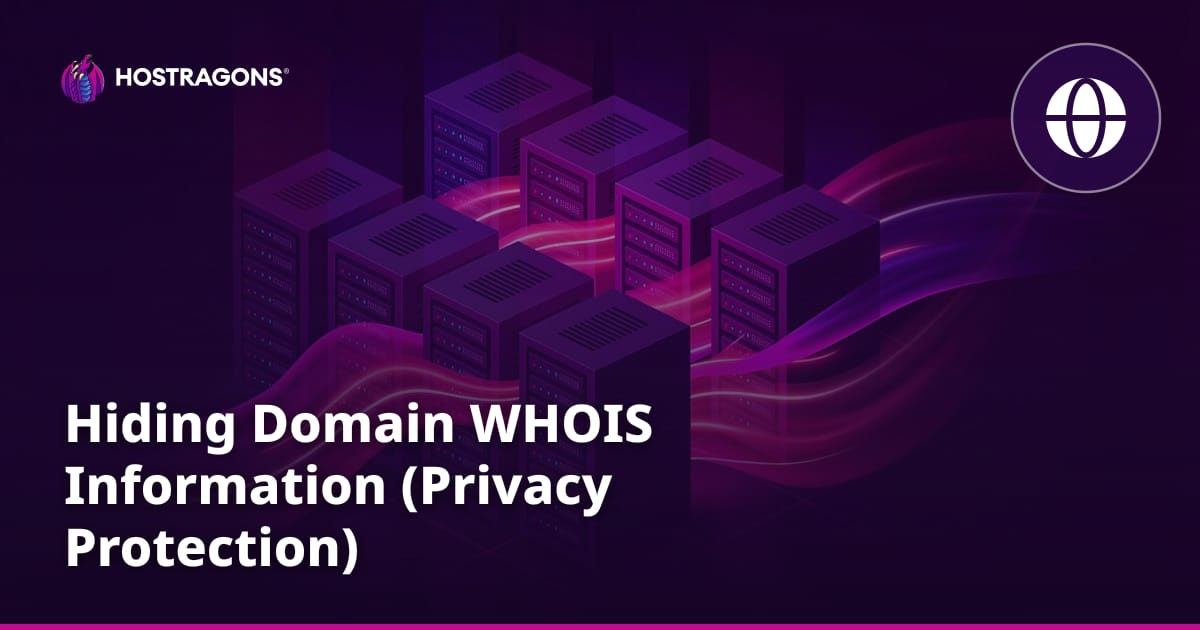 Hiding Domain WHOIS Information (Privacy Protection)