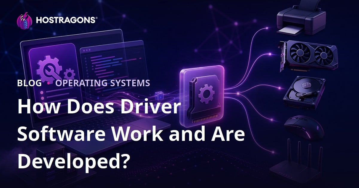 How Does Driver Software Work and Are Developed?