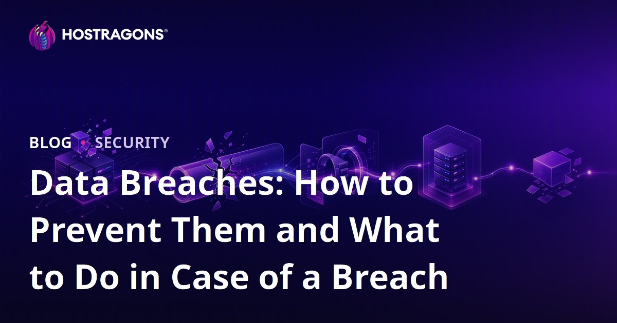 Data Breaches: How to Prevent Them and What to Do in Case of a Breach